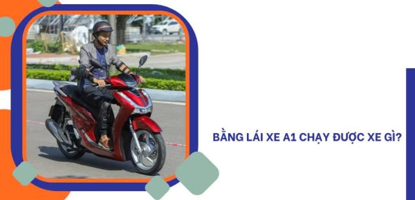 Bằng Lái Xe A1 Chạy Được Xe Gì