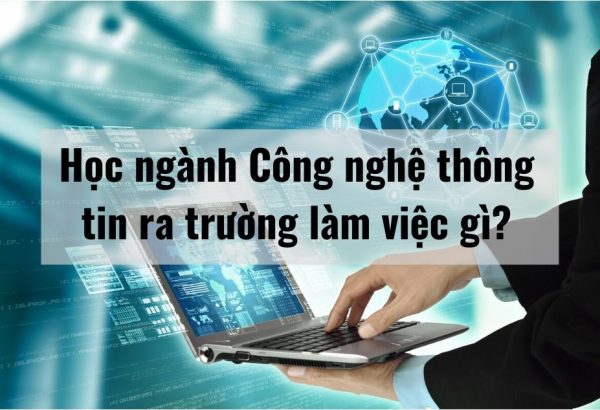 Học ngành CNTT làm gì?