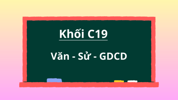 Khối C19 Gồm Những Môn Nào