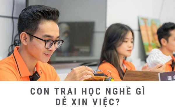 Con trai nên học ngành gì để dễ kiếm tiền và thành công?